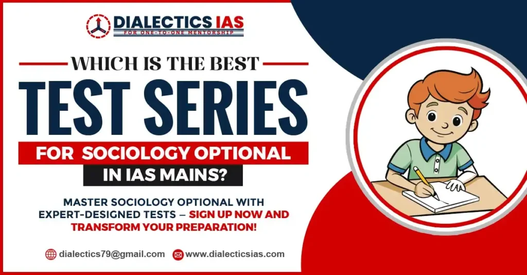 Which is the best Sociology Optional Test Series for IAS Mains – Dialectics IAS guidance and professor-led preparation.